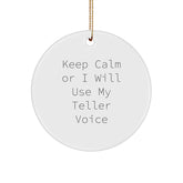 Funny Keepsake Circle Ornament Gifts from Friends for Men or Women Teller Enthusiasts, Keep Calm Or I Will Use My Teller Voice Christmas Unique Presents - Image 1